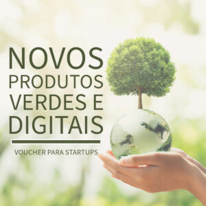 novos produtos verdes e digitais - Voucher startups